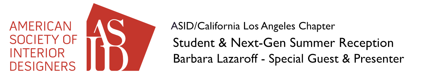ASID LA Student & Next-Gen Summer Reception, Barbara Lazaroff Special Guest and Scholarship Presenter 2026